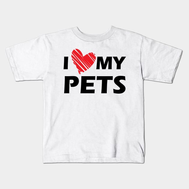I love my pets Kids T-Shirt by KC Happy Shop